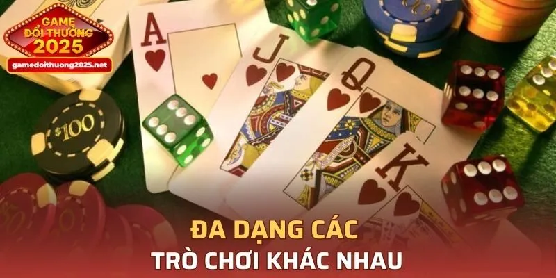 Đa dạng các trò chơi khác nhau