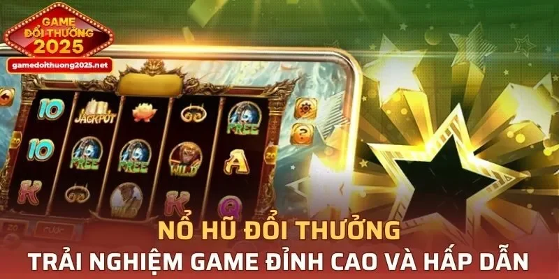 Nổ Hũ Đổi Thưởng
